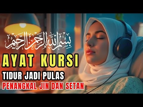 Ayat Kursi Sebelum Tidur | Perlindungan dari Jin & Setan
