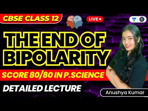 The End of Bipolarity: Detailed Lecture | Part 1 | CBSE Class 12 | Anushya Kumar