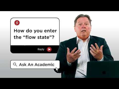 What Is the "Flow State" and How Can We Enter It? | Ask An Academic
