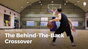 The Behind-the-Back Crossover - Basketball | Sikana