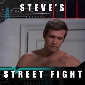 Steve's street fight and the courageous stand against injustice in the heart of the city | The Six Million Dollar Man
