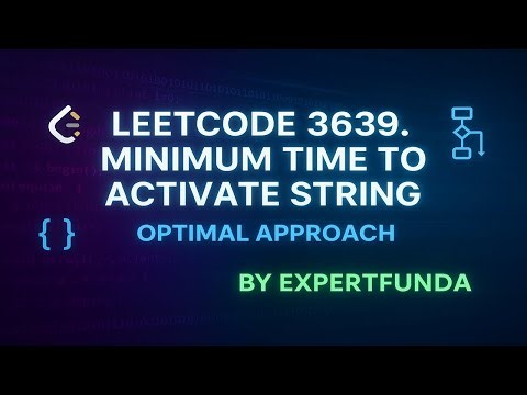 Leetcode 3639. Minimum Time to Activate String | Binary Search | Q3 of Weekly Contest 461