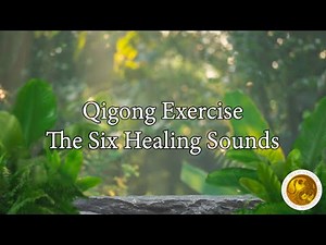 Qigong SIX HEALING SOUNDS