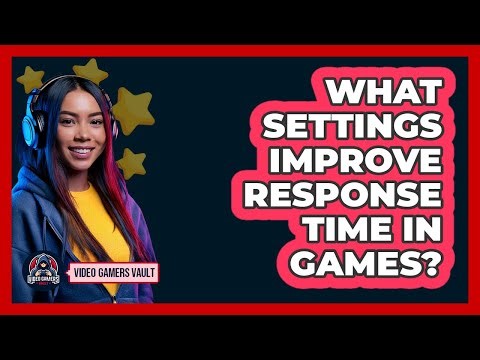 What Settings Improve Response Time In Games?