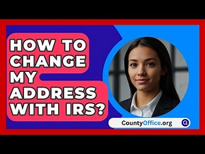 How To Change My Address With IRS? - CountyOffice.org
