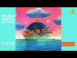 Lil Tecca - YOU DONT NEED ME NO MORE (Clean) (We Love You Tecca 2)