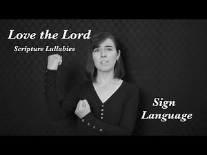Love the Lord - Scripture Lullabies - Sign Language - with audio
