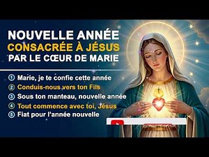Chants de prière - Nouvelle année consacrée à Jésus par le Cœur de Marie
