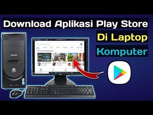 Cara Download Play Store Di Laptop Atau Pc