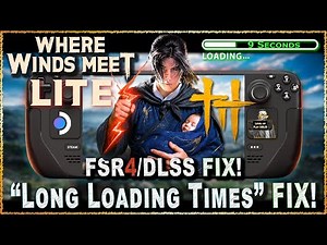 Where Winds Meet LITE: How to Fix Long Load Times on Steam Deck | FSR 4 | DLSS | SteamOS