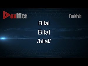 How to Pronounce Bilal (Bilal) in Turkish - Voxifier.com