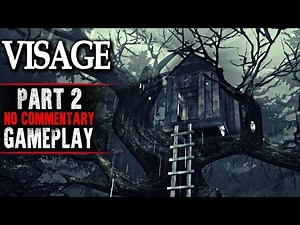 Visage Gameplay - Part 2 (No Commentary)