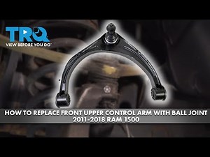 How to Replace Front Upper Control Arm with Ball Joint 2011-2018 Ram 1500