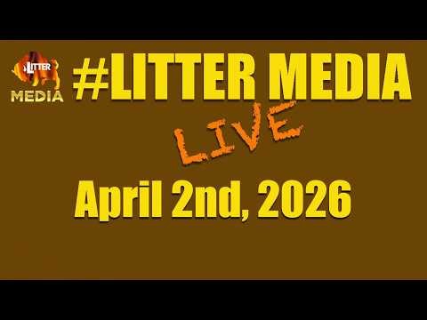 #LitterMediaLIVE for Thursday April 2nd, 2026