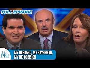 My Husband, My Boyfriend, My Big Decision | FULL EPISODE | Dr. Phil