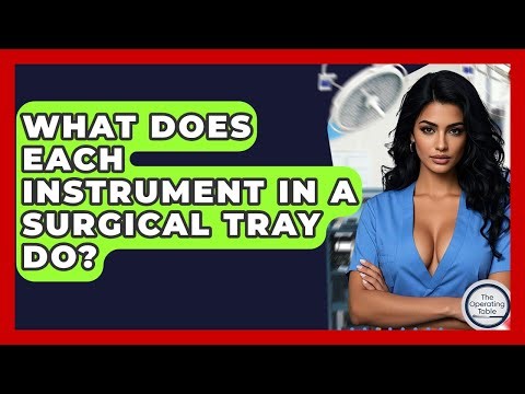 What Does Each Instrument In A Surgical Tray Do? - The Operating Table