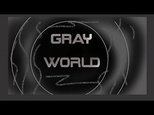 Gray world full showcase
