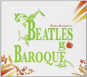 Peter Breiner's - Beatles Go Baroque