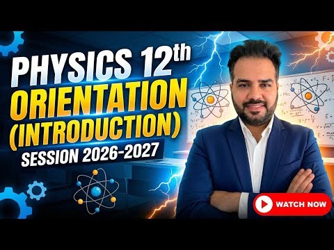 Class 12 Physics | Orientation Class | Complete Course Overview | CBSE Board Exam 2026 |