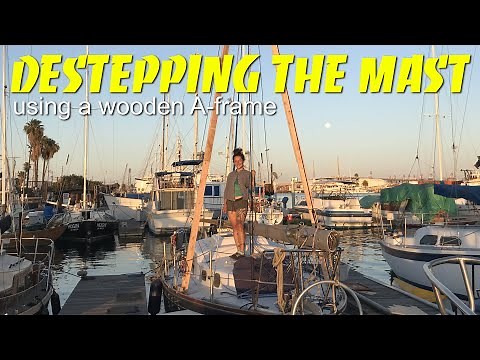 Dropping the Mast on a Sailboat with a DIY Wooden A-Frame while at the Dock
