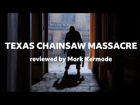 Texas Chainsaw Massacre reviewed by Mark Kermode