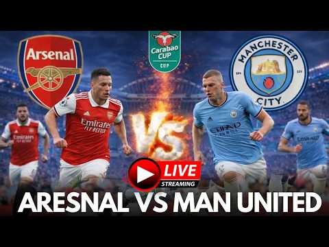 🔴Arsenal vs Manchester City Live - EFL Carabao Cup 2026 Final | Football Live Match