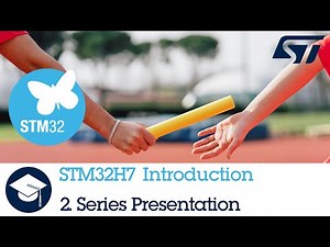 STM32H7 OLT - 2. Introduction Series Presentation