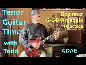 Beginner G C D Arpeggio Practice by Tenor Guitar Time with Todd GDAE
