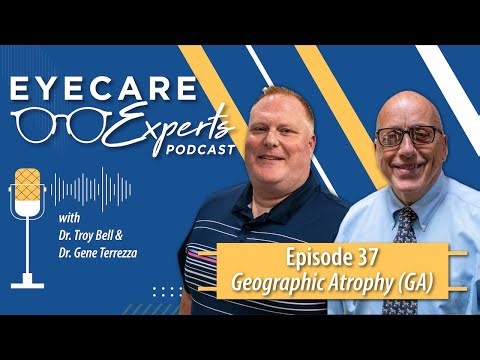 Eyecare Experts Episode 37 – Geographic Atrophy: The Hidden Form of MA