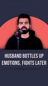 Husband bottles up emotions, fights later When we make these videos, we present the problem from one point of view (either husband or wife) because that makes it easy to portray the situation for viewers. But in reality, these problems could be faced by all partners and the advice should also be learnt by all partners (irrespective of gender). Just because the man seems to be making the mistake in a particular video, doesn't mean, a woman can't make the same mistake, and vice versa. So, I recomm