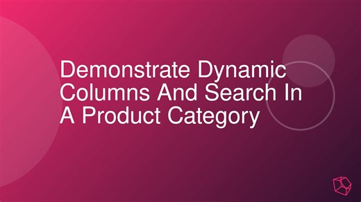 Demonstrate dynamic columns and search in a product category