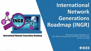 5G and Beyond: International Network Generations Roadmap (INGR) - IEEE Future Networks webinar