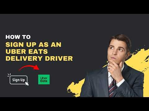 How to Sign Up as an Uber Eats Delivery Driver
