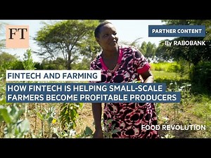 How fintech is helping small-scale farmers become profitable producers | FT Food Revolution