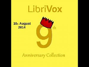 LibriVox 9th Anniversary Collection by VARIOUS read by Various Part 1/4 | Full Audio Book
