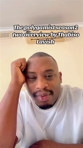 Polygamist Season 2 Overview by Thabiso Lavish