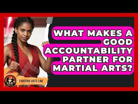 What Makes A Good Accountability Partner For Martial Arts? - Fighting Arts Lab