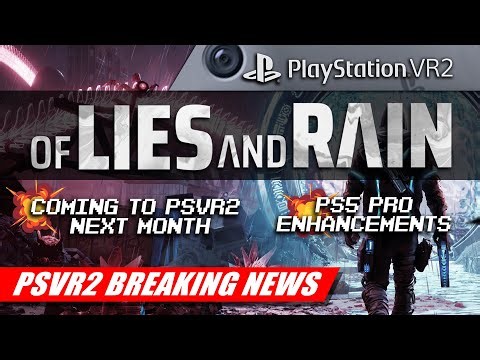 EXCLUSIVE: OF LIES AND RAIN is ALMOST HERE! | PSVR2 Release Date ANNOUNCEMENT
