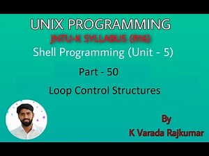 UNIX Programming (Part - 50) Shell Programming (Loop Control Structures)