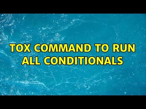 tox command to run all conditionals