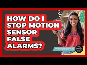 How Do I Stop Motion Sensor False Alarms?