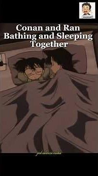 Conan and Ran Bathing and Sleeping Together #detectiveconan