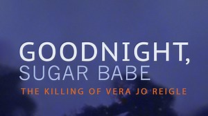 Goodnight, Sugarbabe: The Killing of Vera Jo Reigle - Apple TV