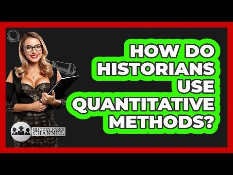 How Do Historians Use Quantitative Methods?