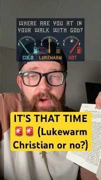 IT’S THAT TIME 🚨🚨 (Lukewarm Christian or no?)