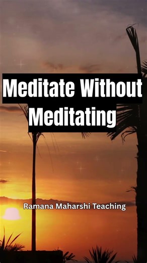 Meditate without Meditating ? Here's how | Daily Motivation | Ramana Maharshi Teaching
