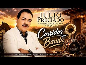 Julio Preciado Grandes Exitos 🔥 Mix Corridos Con Banda