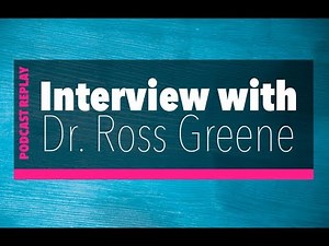 Interview with Dr. Ross Greene | Author of The Explosive Child