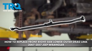 How to Replace Front Right Lower Outer Drag Link Jeep Wrangler 2007-2017