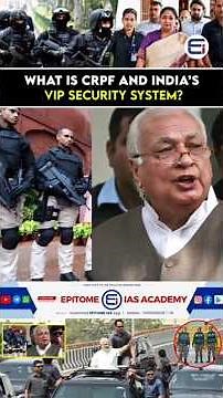 What is CRPF and India’s VIP Security System? #epitomeias #crpf #IndiaVIPSecurity#SPGIndia #india
